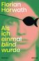 Text: Florian Horwath, Als ich einmal blind wurde, Roman, Milena. 

Ein abstraktes Gesicht mit einer schwarzen Augenklappe und einem Fischmotiv., Buch