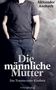 Alexander Ansbach: Die männliche Mutter, Buch