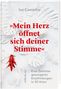 Iso Camartin: »Mein Herz öffnet sich deiner Stimme«, Buch, Buch