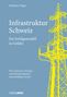 Matthias Finger: Infrastruktur Schweiz - Ein Erfolgsmodell in Gefahr, Buch