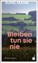 Sunil Mann: Bleiben tun sie nie, Buch, Buch