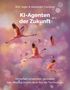 „KI-Agenten der Zukunft“ von Rolf Jeger & Alexander Curssow. Flamingos fliegen im pastellfarbenen Himmel., Buch