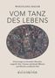 "VOM TANZ DES LEBENS" von Wolfgang Bauer. Illustration von Figuren in magischer Umgebung mit Pflanzenmotiven., Buch