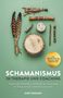 "Schamanismus in Therapie und Coaching" von Kurt Fenkart. Trommel, Federn und Räucherwerk auf grünem Hintergrund., Buch