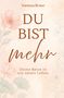 Vanessa Braun: Du bist mehr - Deine Reise in ein neues Leben, Buch