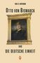 "WOLF D. HARTMANN, OTTO VON BISMARCK UND DIE DEUTSCHE EINHEIT" mit einem Gemälde von Bismarck in Uniform., Buch