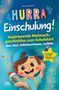 Sabrina Hanslian: Hurra Einschulung! Inspirierende Mutmachgeschichten zum Schullstart über Mut, Selbstvertrauen, Gefühle I Geschenk zur Einschulung, Schultüte für Jungs, Buch