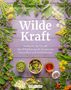 "Wilde Kraft" und "Entdecke die Urkraft der Wildpflanzen für Ernährung, Gesundheit und Wohlbefinden." Kräuter auf Holz., Buch