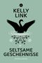 Kelly Link: Seltsame Geschehnisse, Buch, Buch