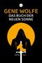 "GENE WOLFE, DAS BUCH DER NEUEN SONNE, BAND 1 & 2". Illustration: Eine Gestalt in Umhang mit Schwert vor oranger Sonne., Buch