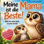 Text: "Meine Mama ist die Beste! Weil sie mich liebt, so wie ich bin. Das perfekte Geschenk zum Muttertag." Illustration: Zwei Eulen auf einem Ast., Buch