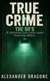 Text: "TRUE CRIME THE 60'S, 13 shocking true crime cases from the 1960’s, ALEXANDER DRAGONE." Korridorbild in Grün., Buch