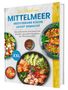 Rene Seidel: Ein Hauch von Mittelmeer! Mediterrane Küche leicht gemacht XXL | Das farbenfrohe Kochbuch mit leichten, gesunden Rezepten der Mittelmeerdiät, Buch