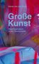 "Große Kunst: Hyperwachstum in der Studiopraxis" von Karen van den Berg. Farbenfrohe abstrakte Muster., Buch