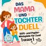 "Das Mama und Tochter Duell: Stift- und Papier-Minispiele für Zwei. 1 gegen 1. Ab 6 Jahren." Illustration: Mutter-Tochter-Duo., Buch
