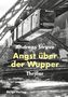 "Andreas Struve, Angst über der Wupper, Thriller, Skript-Verlag." Eine Schwebebahn überfliegt einen Fluss in naturnaher Umgebung., Buch