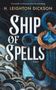 „Ship of Spells“ von H. Leighton Dickson. Untertitel: „Ein Schiff. Ein Kapitän. Eine Entscheidung.“ Illustratives Cover.