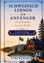 "Schwedisch lernen für Anfänger", "mit Geschichten aus dem Norden". Cover: See, Wald, rotes Haus, schwedische Flagge., Buch