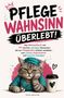 Ein Buchcover mit dem Titel "Pflegewahnsinn überlebt!". Ein müde aussehende Katze in OP-Kleidung neben einem Kaffeebecher., Buch