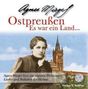Agnes Miegel: Ostpreußen - Es war ein Land. CD, CD