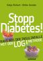 Katja Richert: Stopp Diabetes - Raus aus der Insulinfalle dank der LOGI-Methode, Buch