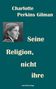 Charlotte Perkins Gilman: Seine Religion, nicht ihre, Buch