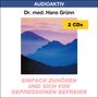 Hans Grünn: Einfach zuhören und sich von Depressionen befreien. 2 CDs, CD