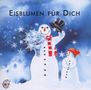 Edition Seeigel - Eisblumen für dich, CD, CD