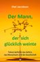 Olaf Jacobsen: Der Mann, der sich glücklich weinte, Buch