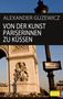 Alexander Guzewicz: Von der Kunst Pariserinnen zu küssen, Buch