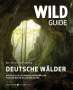 Björn Nehrhoff von Holderberg: Wild Guide Deutsche Wälder, Buch