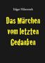 Titel: "Das Märchen vom letzten Gedanken" in großen gelben Buchstaben. Autor: Edgar Hilsenrath. Schwarzer Hintergrund., Buch