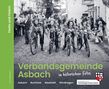 Texte: "Feste und Feiern", "Verbandsgemeinde Asbach in historischen Fotos", "Asbach Buchholz Neustadt Windhagen". Schwarz-weißes Foto: Junge Männer mit geschückten Fahrrädern., Buch