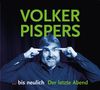 Volker Pispers: ... bis neulich. der letzte Abend, 2 CDs
