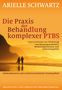 Arielle Schwartz: Die Praxis der Behandlung komplexer PTBS, Buch, Buch