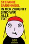 Stefanie Sargnagel: In der Zukunft sind wir alle tot, Buch