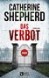 Catherine Shepherd: Das Verbot: Thriller, Buch