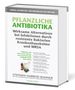 Stephen Harrod Buhner: Pflanzliche Antibiotika. Wirksame Alternativen bei Infektionen durch resistente Bakterien Krankenhauskeime und MRSA., Buch, Buch