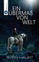 „Ein Übermaß von Welt“, Eridanus Verlag, Sven Haupt. Frau auf mechanischem Pferd in einer Höhle, Lichtstrahl von oben., Buch