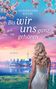 Titel: "Bis wir uns ganz gehören" von Hannelore Koch. Eine Frau im weißen Kleid blickt auf eine Skyline bei Sonnenuntergang., Buch
