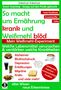 Dantse Dantse: So macht uns Ernährung krank und Weißmehl blöd: Welche Lebensmittel verursachen und verstärken welche Krankheiten?, Buch