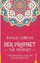 Khalil Gibran: Der Prophet / The Prophet. Khalil Gibran. Zweisprachige Ausgabe Englisch-Deutsch, Buch