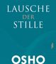Osho: Lausche der Stille, Buch, Buch