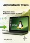 "Administrator Praxis. Migration eines Windows Clients zu Linux. Nicole Laue. Verlag Nicole Laue. Laptop mit Linux-Pinguin und Logo.", Buch