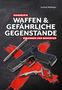 Ludwig Waldinger: Handbuch Waffen und gefährliche Gegenstände, Buch, Buch
