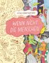 Titel: "WENN NICHT DIE MENSCHEN", oberhalb: "Vitali Konstantinov". Links Knochen und Skelette, rechts bunte Kreaturen., Buch