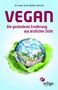 Ernst Walter Henrich: Vegan. Die gesündeste Ernährung aus ärztlicher Sicht. Gesund ernähren bei Diabetes, Bluthochdruck, Osteoporose - Demenz und Krebs vorbeugen., Buch