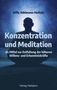 Willy Adelmann-Huttula: Konzentration und Meditation als Mittel zur Entfaltung der höheren Willens- und Erkenntniskräfte, Buch