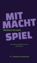 Text in lila und grün: "MIT MACHT SPIEL", "Marsha Richarz", "Als FLINTA politischen Raum einnehmen", "N°03 Palomaa Publishing". Dunkler Hintergrund., Buch