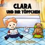 "CLARA UND IHR TÖPFCHEN", "Angela Zigann"; Illustration eines Kindes mit Buch, Teddybär auf Töpfchen., Buch